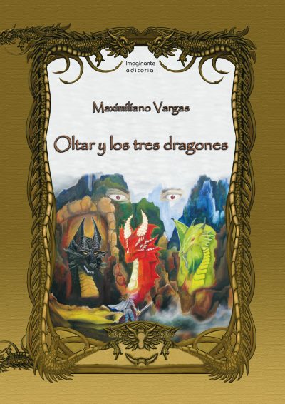 EBOOK Oltar y los tres dragones - Maximiliano Vargas