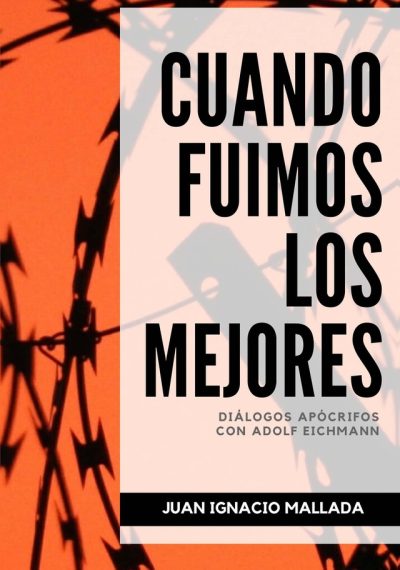 EBOOK Cuando fuimos los mejores (Diálogos apócrifos con Adolf Eichmann) - Juan Ignacio Mallada