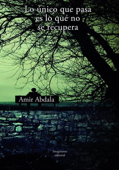 EBOOK Lo único que pasa es lo que no se recupera - Amir Abdala