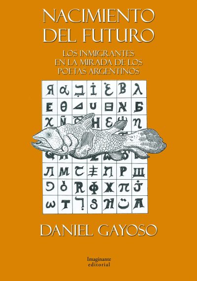 EBOOK Nacimiento del futuro: Los inmigrantes en la mirada de los poetas argentinos - Daniel Gayoso