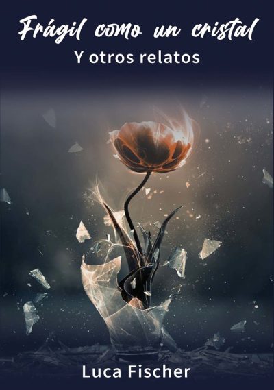 EBOOK Frágil como un cristal - Luca Fischer