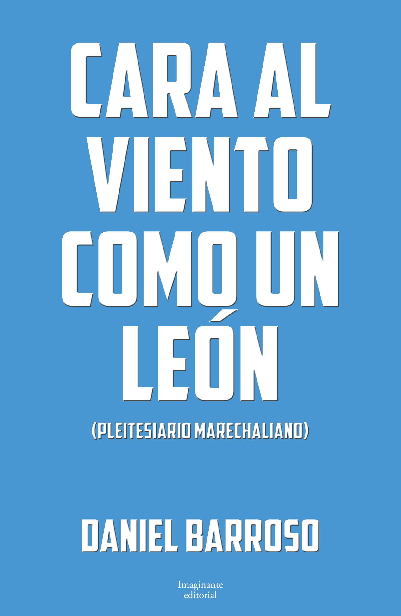 EBOOK Cara al viento como un león (Pleitesiario Marechaliano) – Daniel Barroso – Editorial imaginante