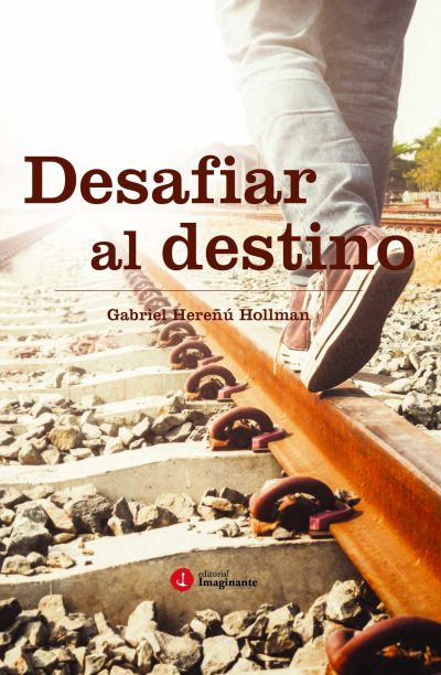 EBOOK Desafiar al destino - Gabriel Hereñú Hollman