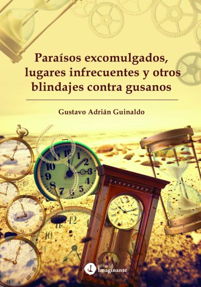EBOOK Paraísos excomulgados, lugares infrecuentes y otros blindajes contra gusanos - Gustavo Guinaldo