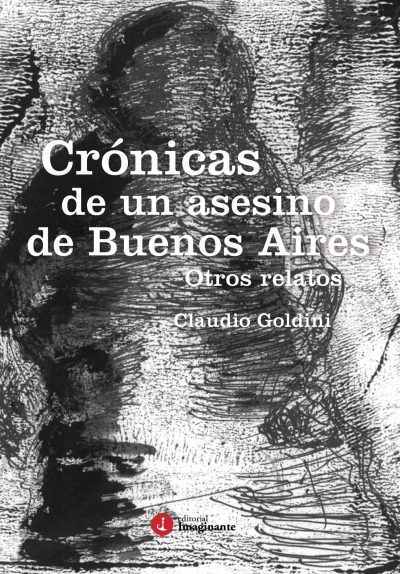 EBOOK Crónicas de un asesino de Buenos Aires y otros relatos - Claudio Goldini
