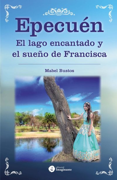 EBOOK Epecuén: el lago encantado y el sueño de Francisca - Mabel Bustos