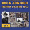 EBOOK - Club atlético Boca Juniors - Historia Cultural 1953 / Ulises Barreiro - Sebastián Martincic