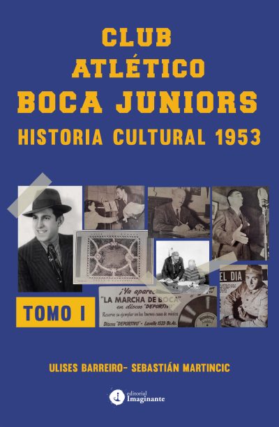 EBOOK - Club atlético Boca Juniors - Historia Cultural 1953 / Ulises Barreiro - Sebastián Martincic
