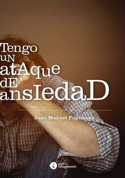 EBOOK - Tengo un ataque de ansiedad - Juan Manuel Fogtmann