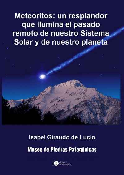 EBOOK - Meteoritos: Un resplandor que ilumina el pasado remoto de nuestro Sistema Solar y de nuestro planeta / Isabel Giraudo de Lucio