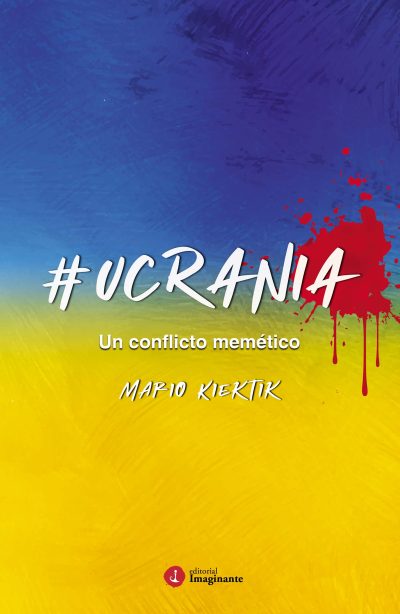EBOOK - #Ucrania: un conflicto memético - Mario Kiektik