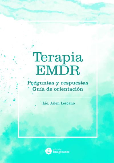 EBOOK / Terapia EMDR: Preguntas y respuestas - Guía de orientación / Ailen Lescano