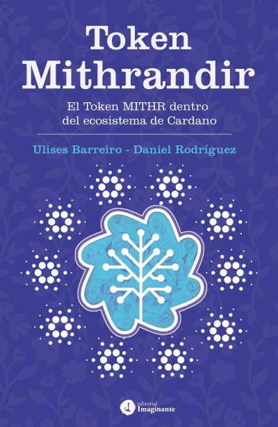EBOOK - Token Mithrandir: El Token MITHR dentro del ecosistema de Cardano / Ulises Barreiro - Daniel Rodríguez