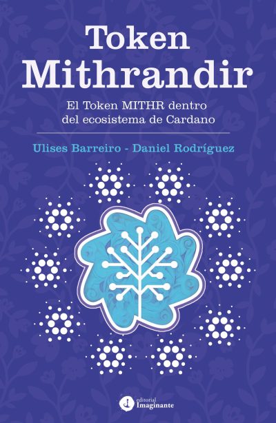 EBOOK - Token Mithrandir: El Token MITHR dentro del ecosistema de Cardano / Ulises Barreiro - Daniel Rodríguez