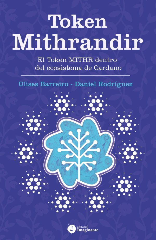 EBOOK - Token Mithrandir: El Token MITHR dentro del ecosistema de Cardano / Ulises Barreiro - Daniel Rodríguez