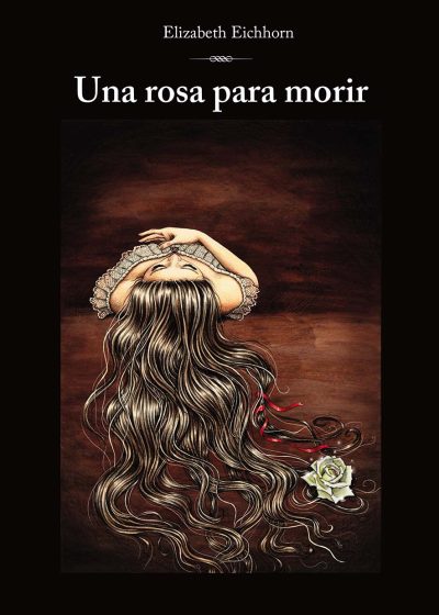 EBOOK - Una Rosa para morir / Elizabeth Eichhorn