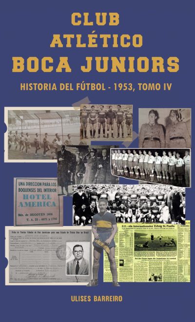EBOOK - Club atlético Boca Juniors 1953 - Volumen IV: Historia del fútbol / Ulises Barreiro