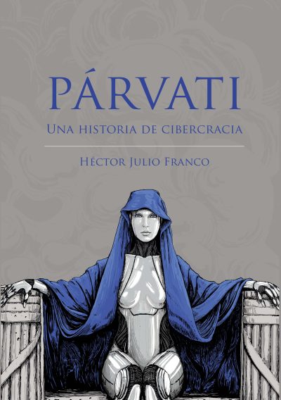 EBOOK - Párvati: Una historia de Cibercracia / Héctor Julio Franco