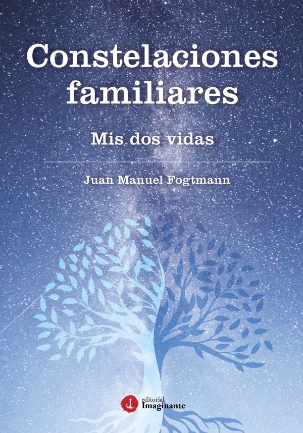 EBOOK - Constelaciones Familiares: mis dos vidas / Juan Manuel Fogtmann