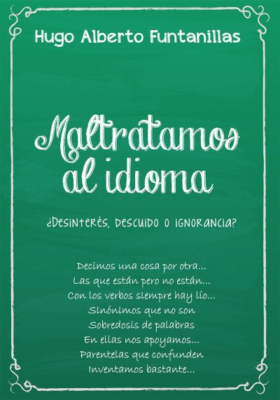 EBOOK / Maltratamos al idioma: ¿Desinterés, descuido o ignorancia? - Hugo Funtanillas