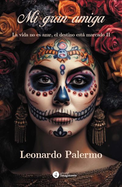 EBOOK - Mi gran amiga: la vida no es azar, el destino está marcado II / Leonardo Palermo