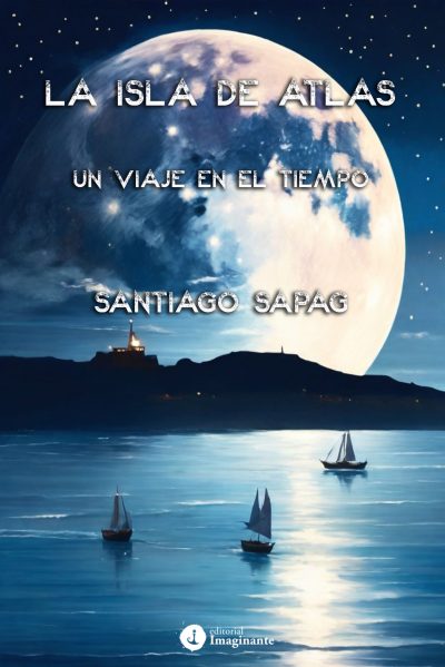 EBOOK - La isla de Atlas: un viaje en el tiempo / Santiago Sapag