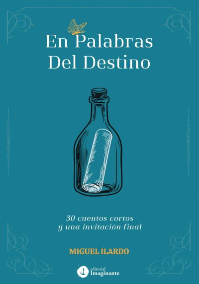 EBOOK - En palabras del destino: 30 cuentos cortos y una invitación final / Miguel Ángel Ilardo