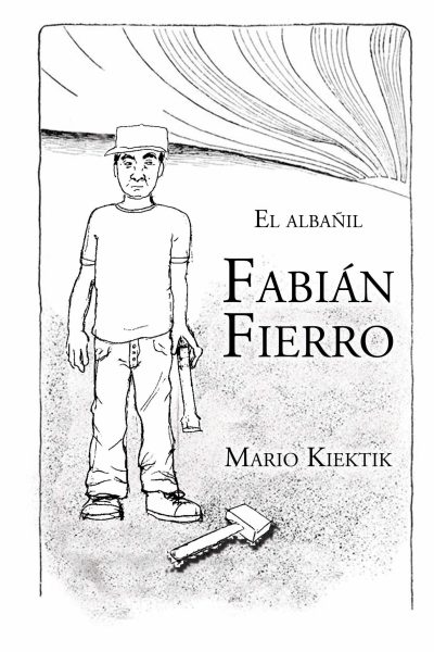 LIBRO IMPRESO - El albañil Fabián Fierro / Mario Kiektik