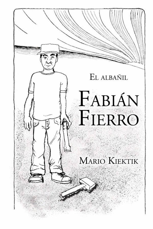 LIBRO IMPRESO - El albañil Fabián Fierro / Mario Kiektik