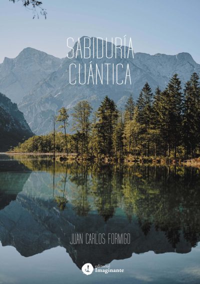 EBOOK - Sabiduría Cuántica: Una mirada desde la física, la filosofía y la experiencia personal / Juan Carlos Formigo