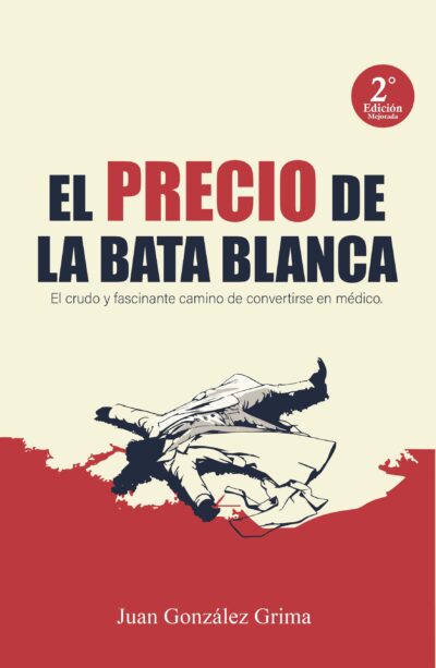 EBOOK - El precio de la bata blanca: El crudo y fascinante camino de convertirse en médico / Juan González Grima