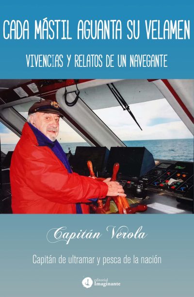 EBOOK - Cada mástil aguanta su velamen: vivencias y relatos de un navegante / Antonio Verola
