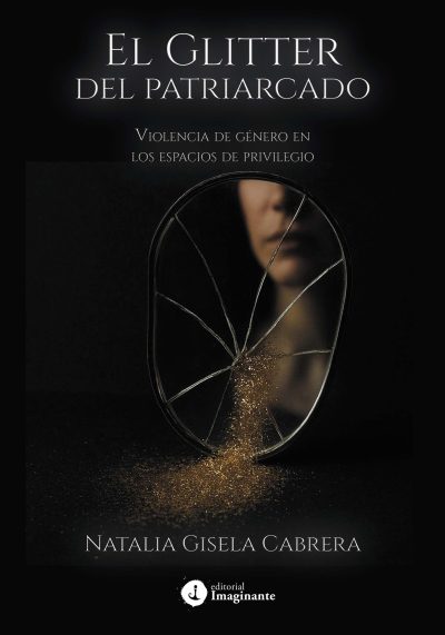 EBOOK - El glitter del patriarcado: Violencia de género en los espacios de privilegio / Natalia Gisela Cabrera
