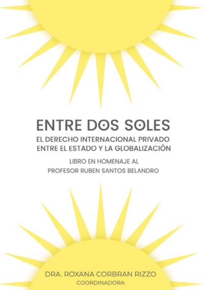 EBOOK: Entre dos soles: el derecho internacional privado entre el estado y la globalización / Coord. Roxana Corbran Rizzo
