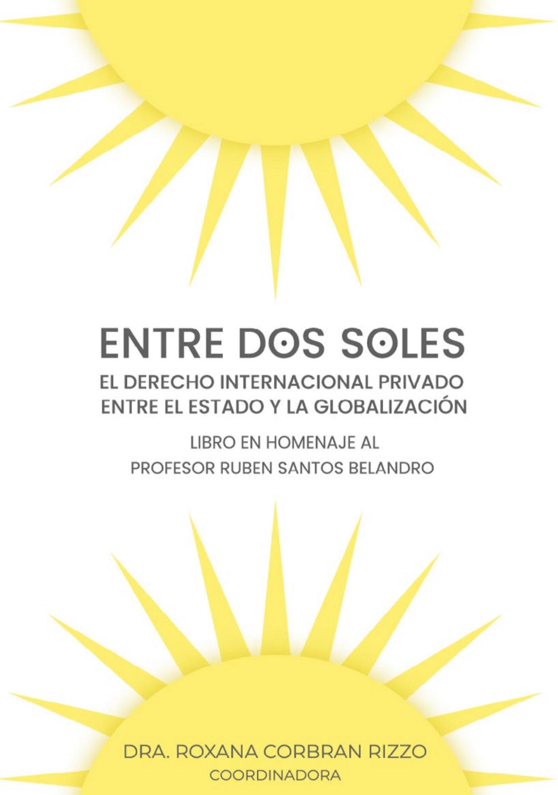 EBOOK: Entre dos soles: el derecho internacional privado entre el estado y la globalización / Coord. Roxana Corbran Rizzo