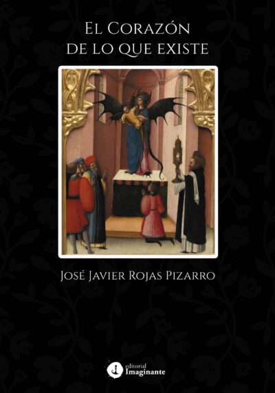 EBOOK - El corazón de lo que existe / José Javier Rojas Pizarro