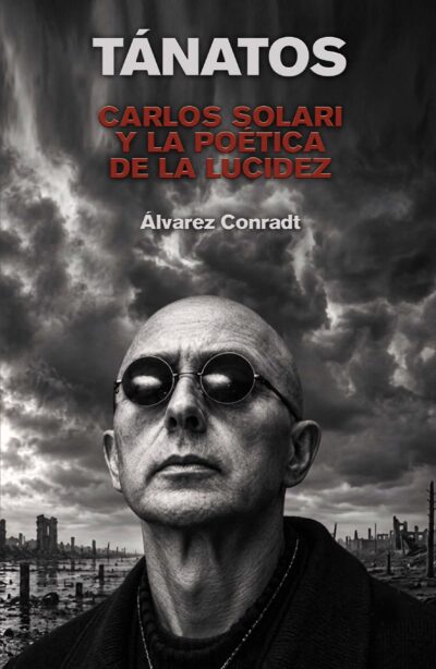 EBOOK - Tánatos: Carlos Solari y la poética de la lucidez / Alvarez Conradt