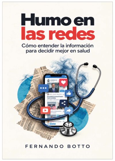 EBOOK - Humo en las redes: cómo entender la información para decidir mejor en salud / Fernando Botto