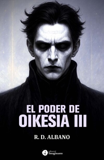 EBOOK - El poder de Oikesia III / R. D. Albano